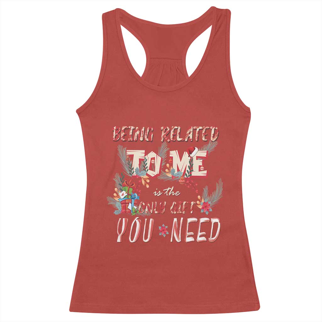 Funny Christmas Racerback Tank Top Being Related To Me Is The Only Gift You Need TS02 Red Print Your Wear