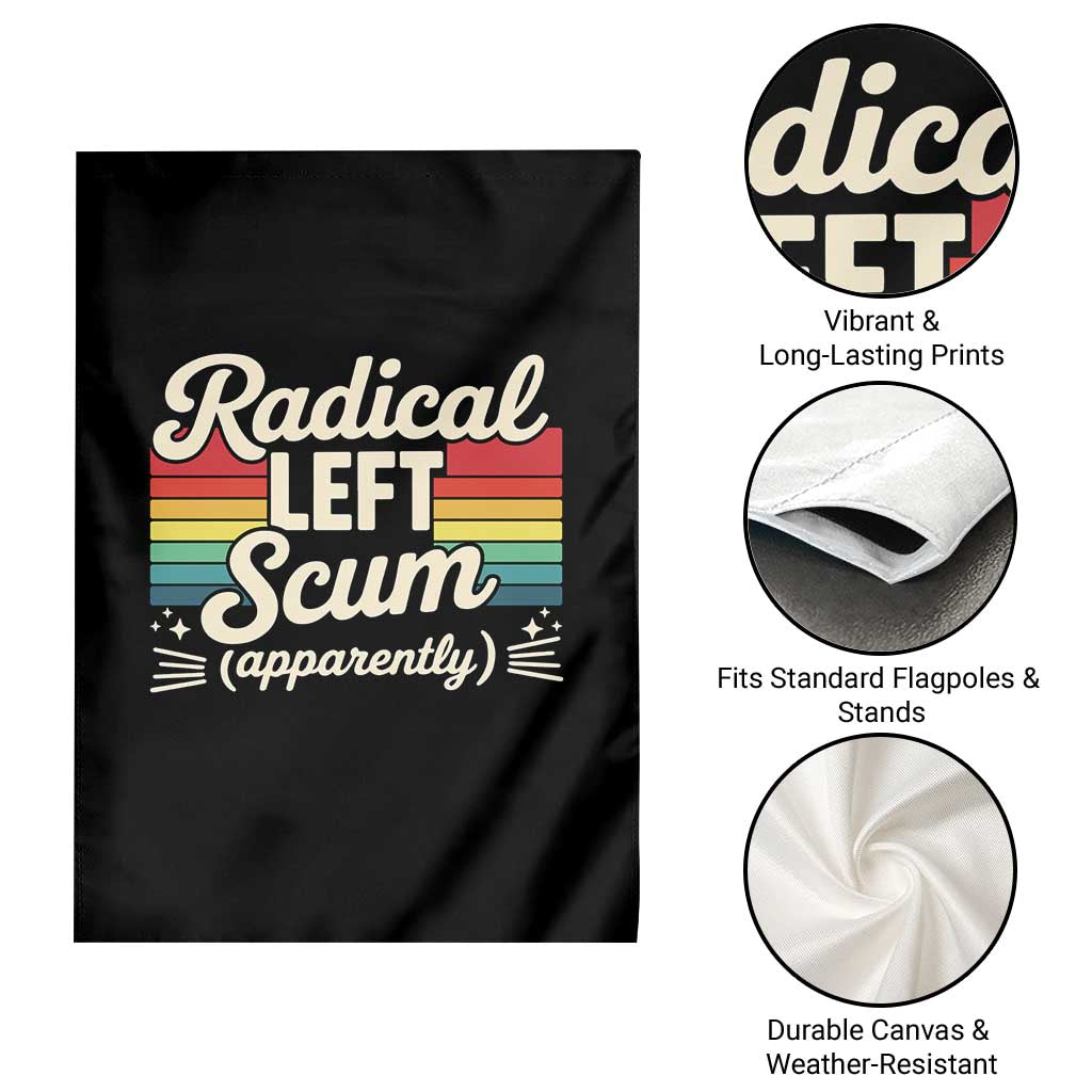 Funny Radical Left Scum Apparently Garden Flag Retro Political Humor TS02 Print Your Wear