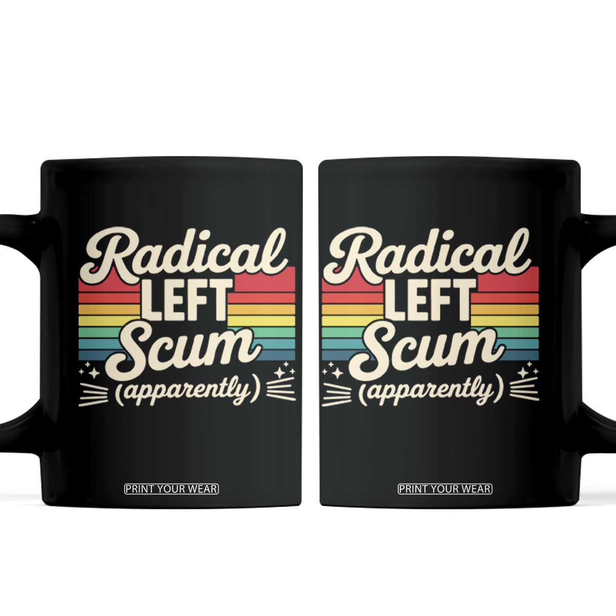 Funny Radical Left Scum Apparently Coffee Mug Retro Political Humor TS02 Black Print Your Wear