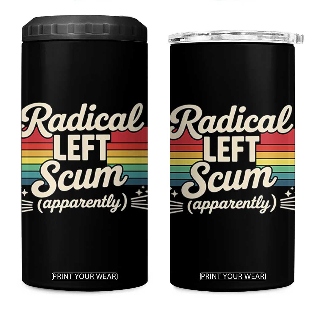 Funny Radical Left Scum Apparently 4 in 1 Can Cooler Tumbler Retro Political Humor TS02 One Size: 16 oz Black Print Your Wear