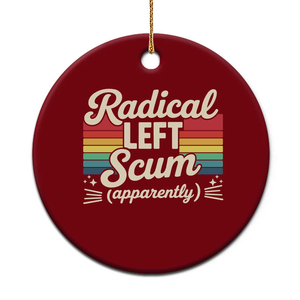 Funny Radical Left Scum Apparently Ceramic Ornament Retro Political Humor TS02 1pc Red Print Your Wear