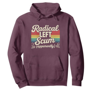 Funny Radical Left Scum Apparently Hoodie Retro Political Humor TS02 Maroon Print Your Wear