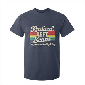 Funny Radical Left Scum Apparently T Shirt For Kid Retro Political Humor TS02 Navy Print Your Wear