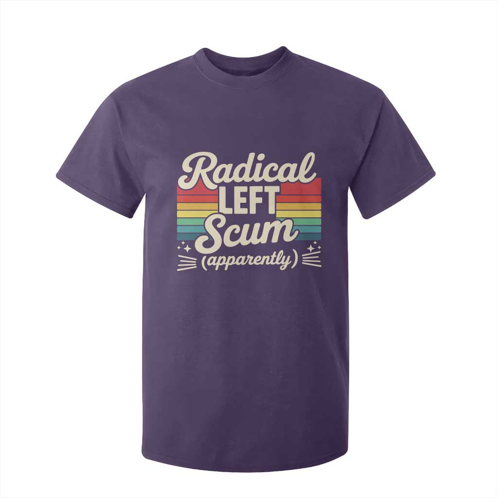 Funny Radical Left Scum Apparently T Shirt For Kid Retro Political Humor TS02 Purple Print Your Wear