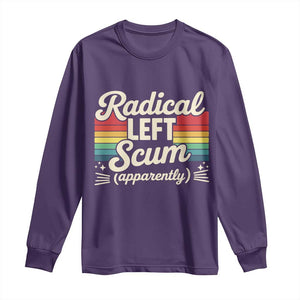 Funny Radical Left Scum Apparently Long Sleeve Shirt Retro Political Humor TS02 Purple Print Your Wear