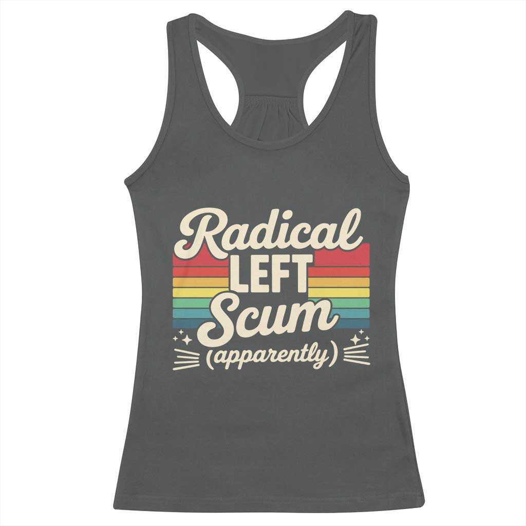 Funny Radical Left Scum Apparently Racerback Tank Top Retro Political Humor TS02 Dark Heather Print Your Wear