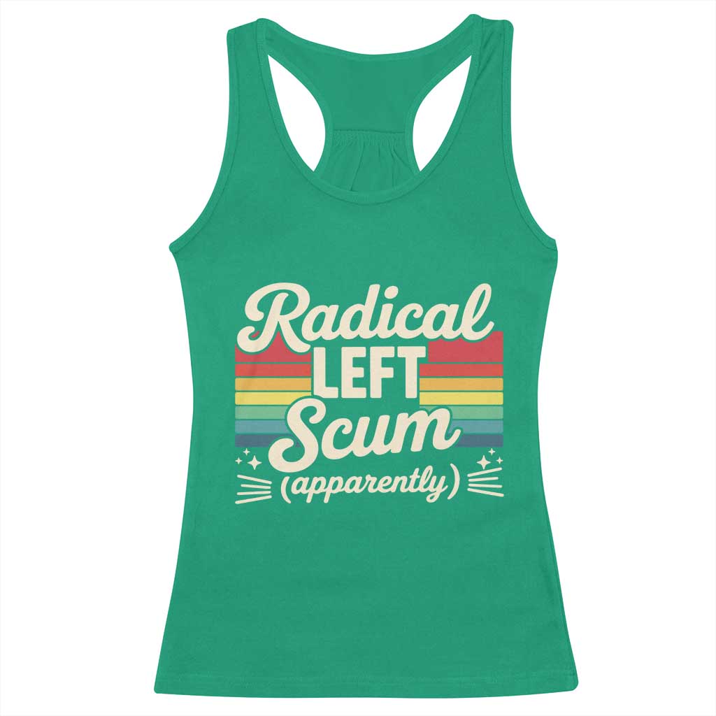 Funny Radical Left Scum Apparently Racerback Tank Top Retro Political Humor TS02 Irish Green Print Your Wear