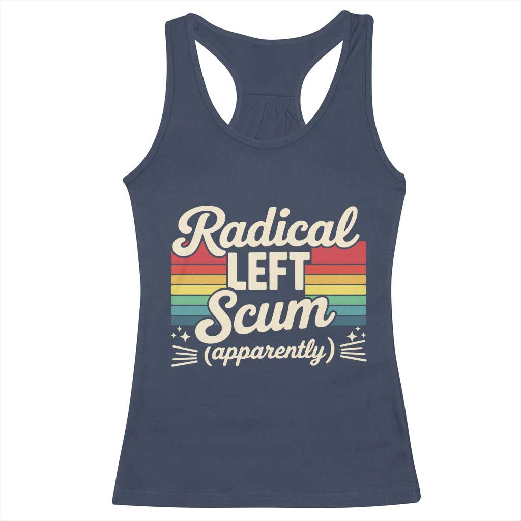 Funny Radical Left Scum Apparently Racerback Tank Top Retro Political Humor TS02 Navy Print Your Wear
