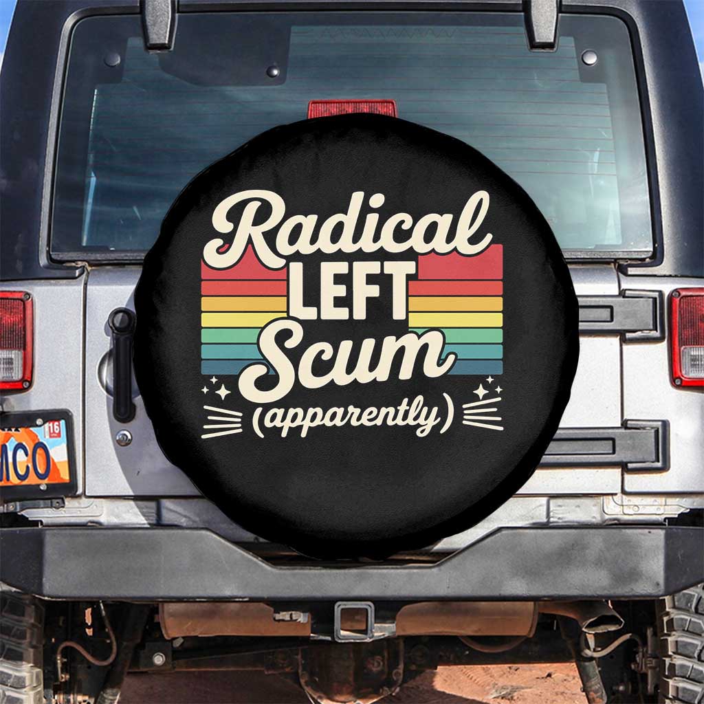 Funny Radical Left Scum Apparently Spare Tire Cover Retro Political Humor TS02 No hole Black Print Your Wear