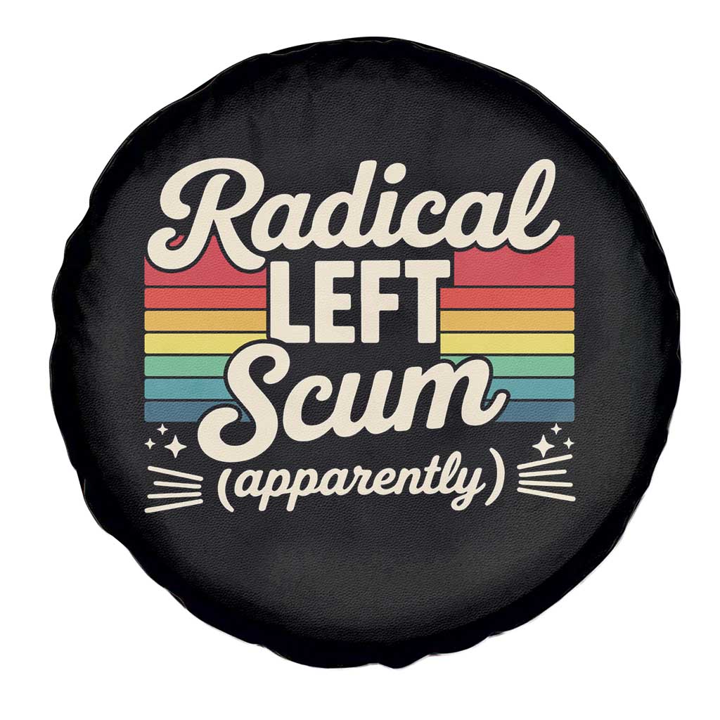 Funny Radical Left Scum Apparently Spare Tire Cover Retro Political Humor TS02 Print Your Wear