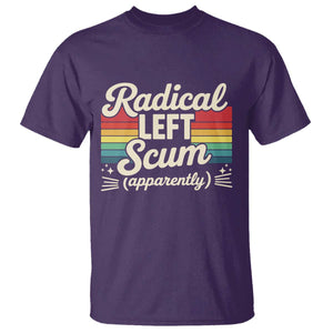 Funny Radical Left Scum Apparently T Shirt Retro Political Humor TS02 Purple Print Your Wear