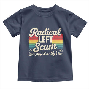 Funny Radical Left Scum Apparently Toddler T Shirt Retro Political Humor TS02 Navy Print Your Wear