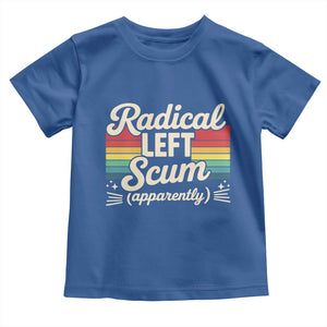Funny Radical Left Scum Apparently Toddler T Shirt Retro Political Humor TS02 Royal Blue Print Your Wear