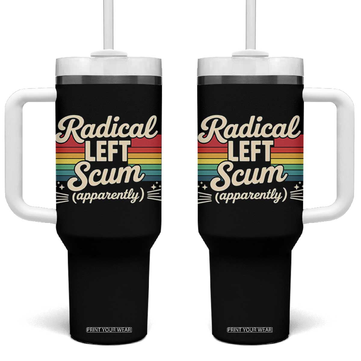 Funny Radical Left Scum Apparently Tumbler With Handle Retro Political Humor TS02 One Size: 40 oz Black Print Your Wear