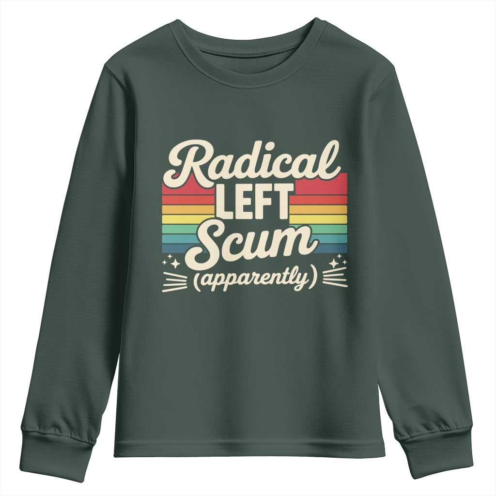 Funny Radical Left Scum Apparently Youth Sweatshirt Retro Political Humor TS02 Dark Forest Green Print Your Wear