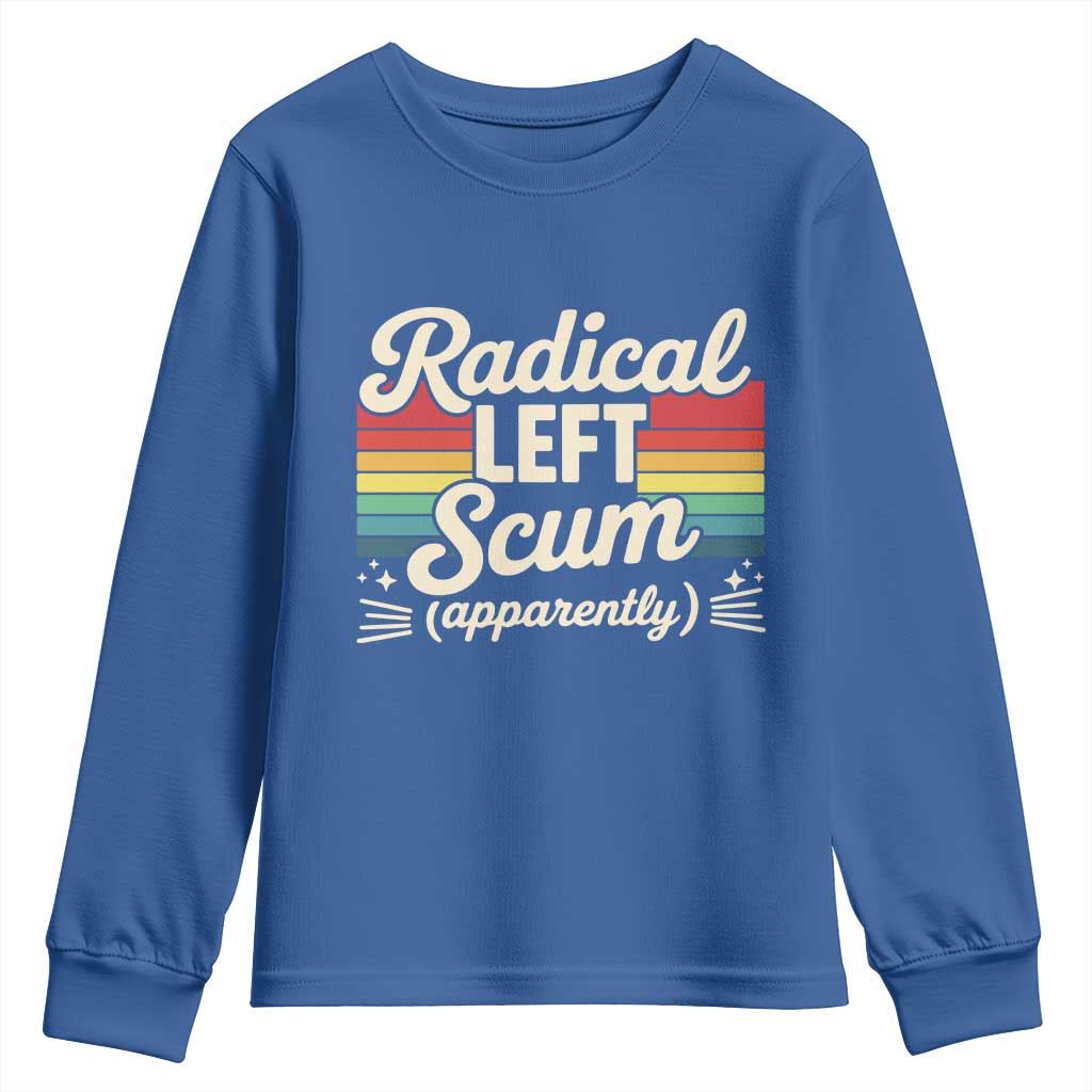 Funny Radical Left Scum Apparently Youth Sweatshirt Retro Political Humor TS02 Royal Blue Print Your Wear