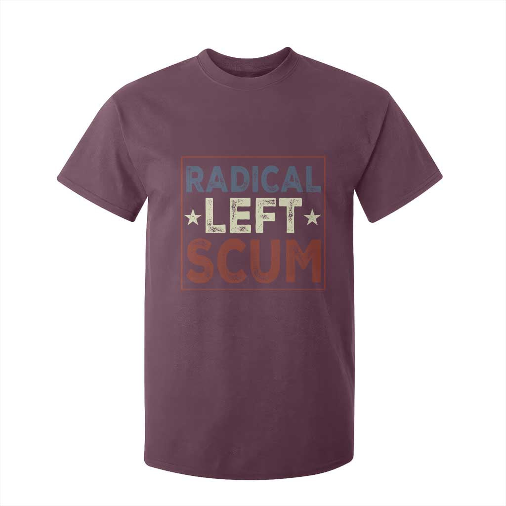 Radical Left Scum T Shirt For Kid Political Satire Viral Trump Holiday Post TS02 Maroon Print Your Wear