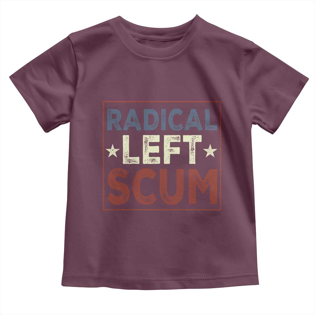 Radical Left Scum Toddler T Shirt Political Satire Viral Trump Holiday Post TS02 Maroon Print Your Wear