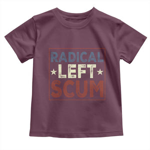 Radical Left Scum Toddler T Shirt Political Satire Viral Trump Holiday Post TS02 Maroon Print Your Wear