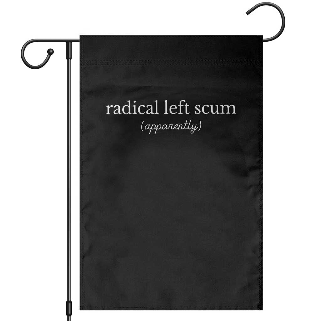 Radical Left Scum Apparently Garden Flag Minimalist Political Humor Satire TS02 Black Print Your Wear