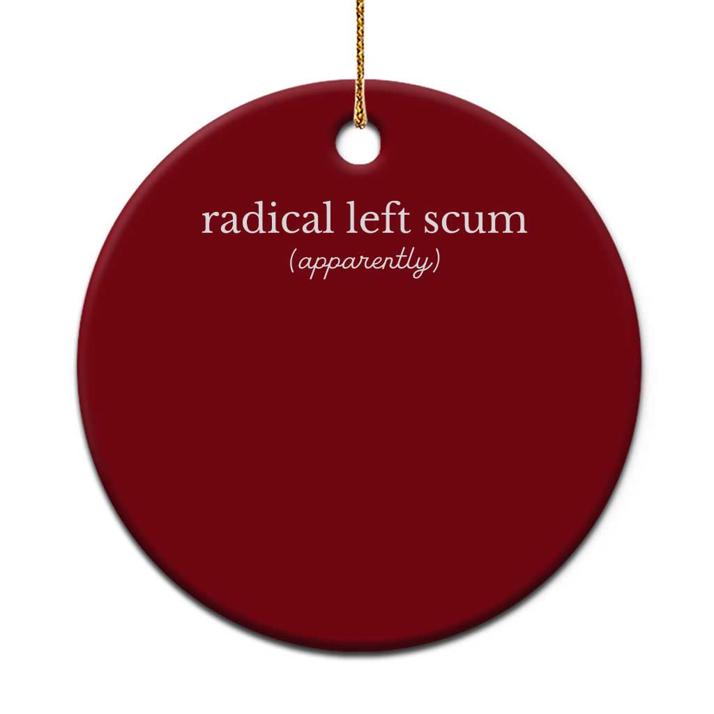 Radical Left Scum Apparently Ceramic Ornament Minimalist Political Humor Satire TS02 1pc Red Print Your Wear