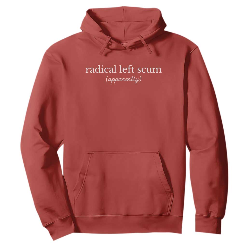 Radical Left Scum Apparently Hoodie Minimalist Political Humor Satire TS02 Red Print Your Wear
