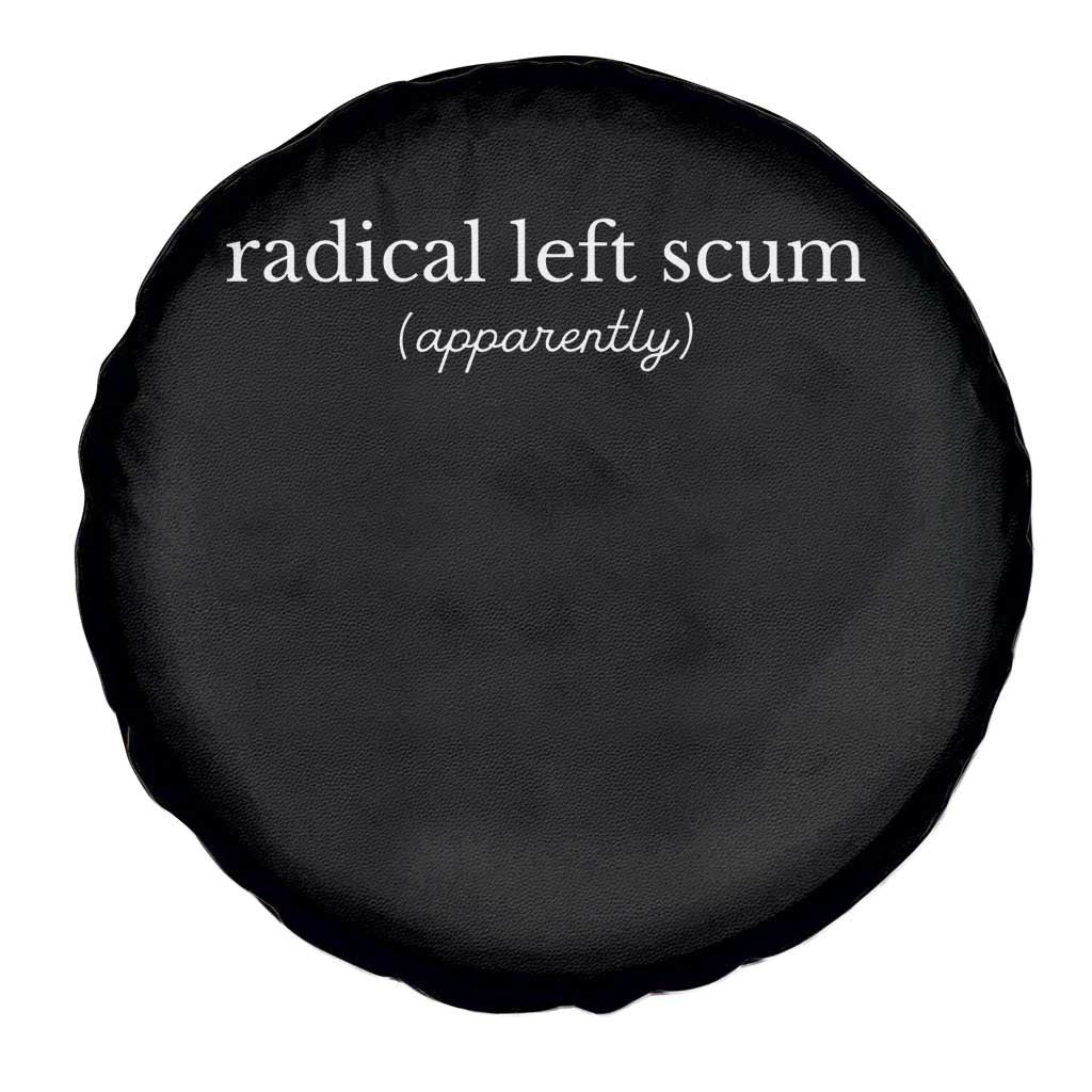 Radical Left Scum Apparently Spare Tire Cover Minimalist Political Humor Satire TS02 Print Your Wear