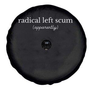 Radical Left Scum Apparently Spare Tire Cover Minimalist Political Humor Satire TS02 Print Your Wear