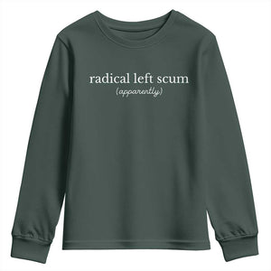 Radical Left Scum Apparently Youth Sweatshirt Minimalist Political Humor Satire TS02 Dark Forest Green Print Your Wear