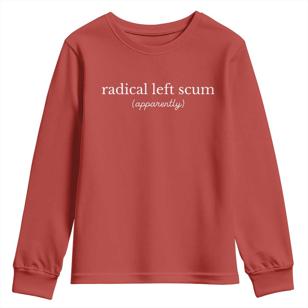 Radical Left Scum Apparently Youth Sweatshirt Minimalist Political Humor Satire TS02 Red Print Your Wear