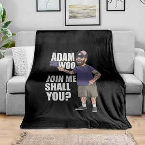 Adam Inspired Graphic Throw Blanket The Woo Memorial Tribute Join Me Shall You TS02 Print Your Wear
