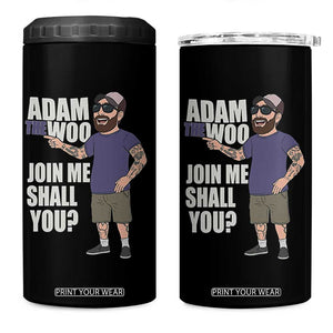 Adam Inspired Graphic 4 in 1 Can Cooler Tumbler The Woo Memorial Tribute Join Me Shall You TS02 One Size: 16 oz Black Print Your Wear