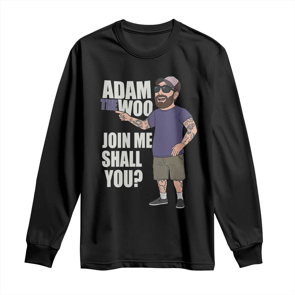 Adam Inspired Graphic Long Sleeve Shirt The Woo Memorial Tribute Join Me Shall You TS02 Black Print Your Wear