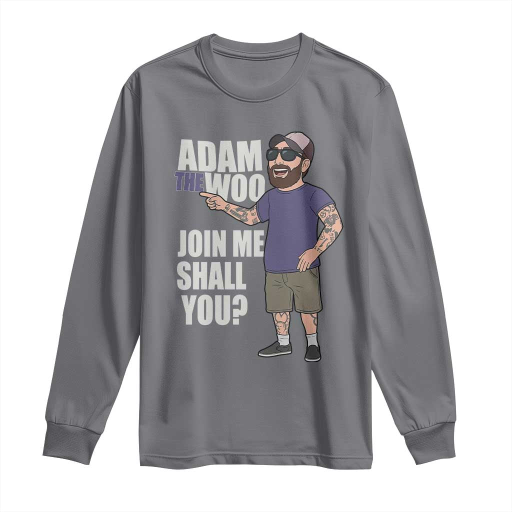 Adam Inspired Graphic Long Sleeve Shirt The Woo Memorial Tribute Join Me Shall You TS02 Charcoal Print Your Wear