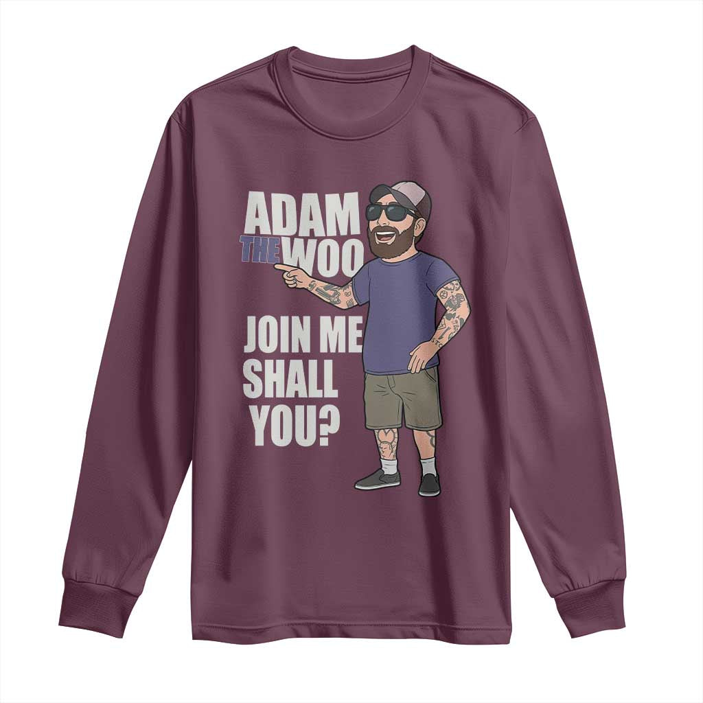 Adam Inspired Graphic Long Sleeve Shirt The Woo Memorial Tribute Join Me Shall You TS02 Maroon Print Your Wear