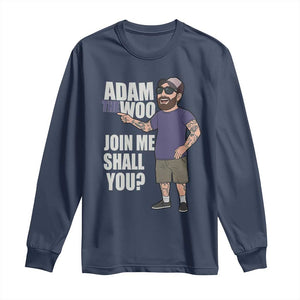Adam Inspired Graphic Long Sleeve Shirt The Woo Memorial Tribute Join Me Shall You TS02 Navy Print Your Wear