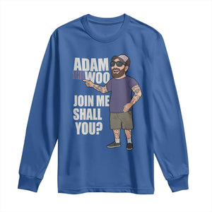 Adam Inspired Graphic Long Sleeve Shirt The Woo Memorial Tribute Join Me Shall You TS02 Royal Blue Print Your Wear