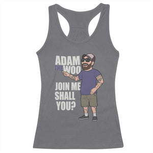 Adam Inspired Graphic Racerback Tank Top The Woo Memorial Tribute Join Me Shall You TS02 Charcoal Print Your Wear