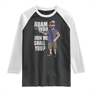 Adam Inspired Graphic Raglan Shirt The Woo Memorial Tribute Join Me Shall You TS02 Black White Print Your Wear