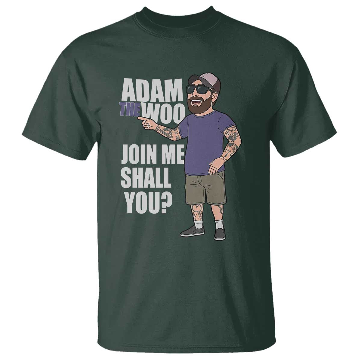 Adam Inspired Graphic T Shirt The Woo Memorial Tribute Join Me Shall You TS02 Dark Forest Green Print Your Wear