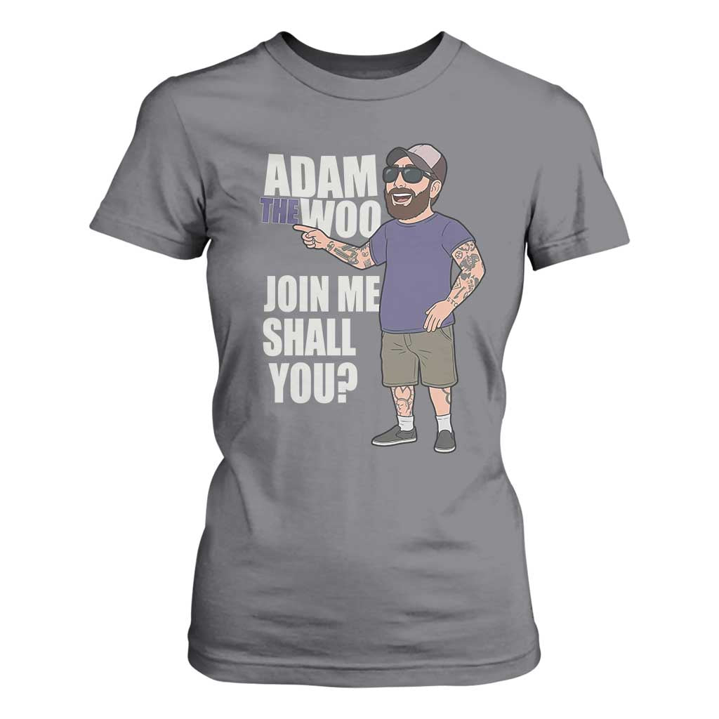 Adam Inspired Graphic T Shirt For Women The Woo Memorial Tribute Join Me Shall You TS02 Charcoal Print Your Wear