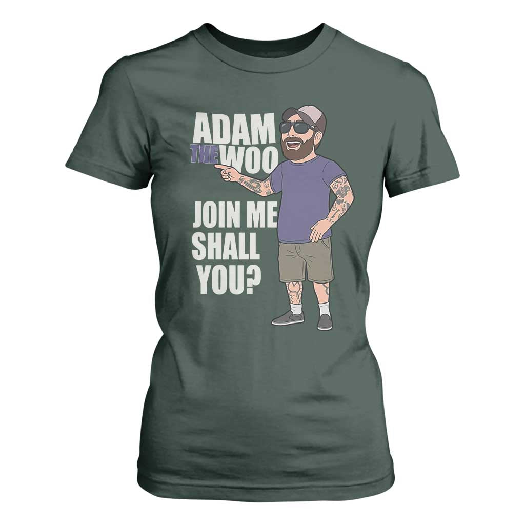 Adam Inspired Graphic T Shirt For Women The Woo Memorial Tribute Join Me Shall You TS02 Dark Forest Green Print Your Wear