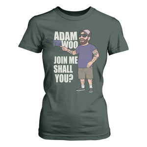 Adam Inspired Graphic T Shirt For Women The Woo Memorial Tribute Join Me Shall You TS02 Dark Forest Green Print Your Wear
