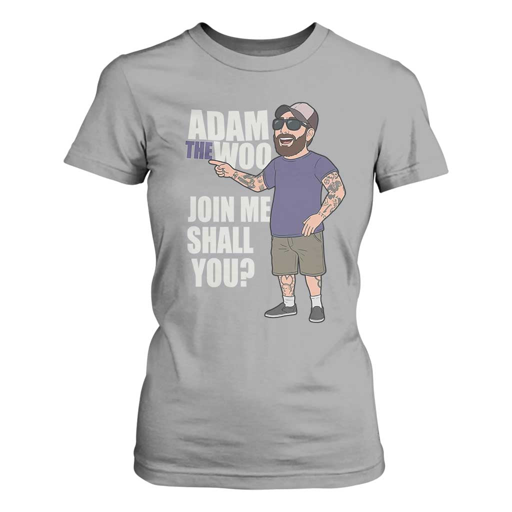 Adam Inspired Graphic T Shirt For Women The Woo Memorial Tribute Join Me Shall You TS02 Sport Gray Print Your Wear