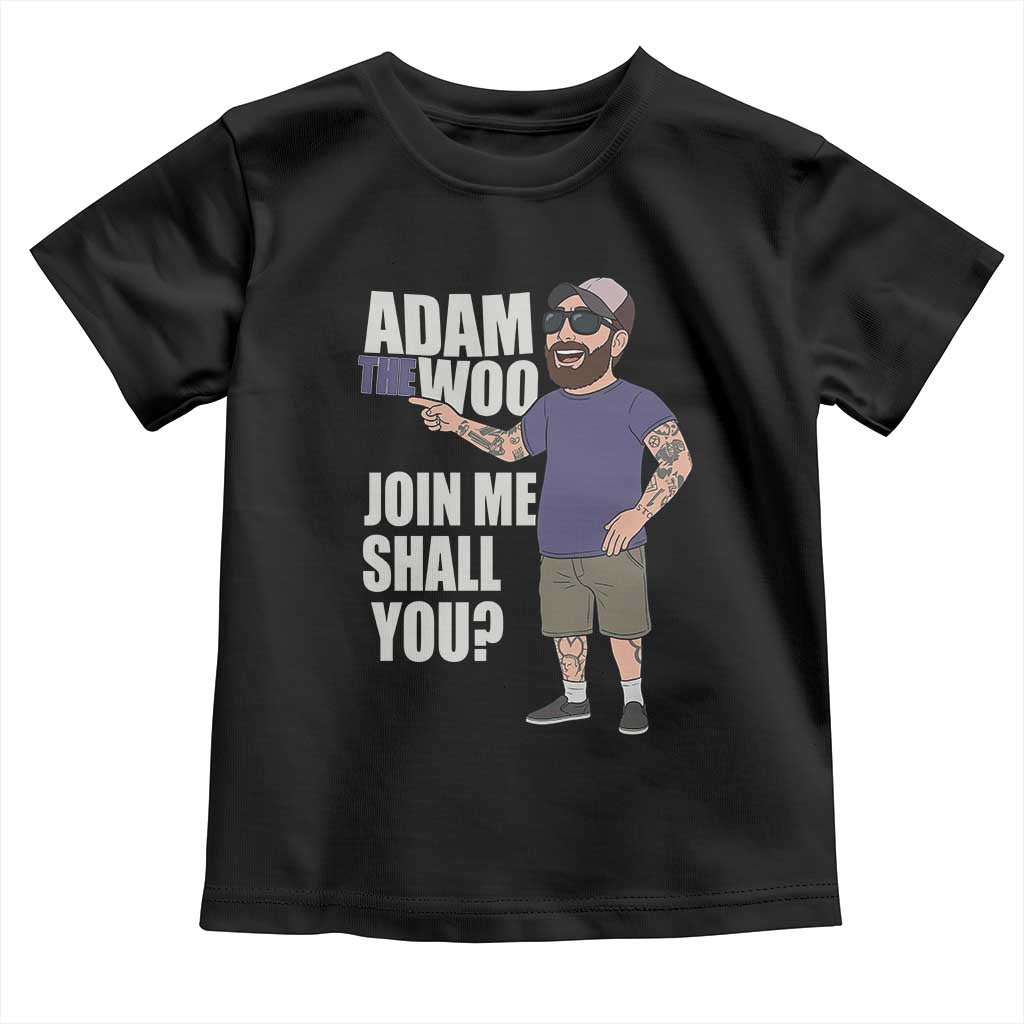 Adam Inspired Graphic Toddler T Shirt The Woo Memorial Tribute Join Me Shall You TS02 Black Print Your Wear