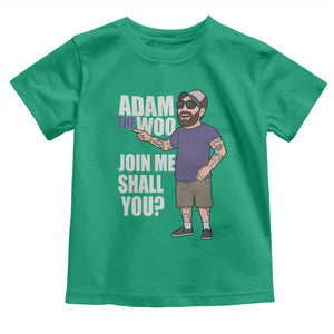 Adam Inspired Graphic Toddler T Shirt The Woo Memorial Tribute Join Me Shall You TS02 Irish Green Print Your Wear