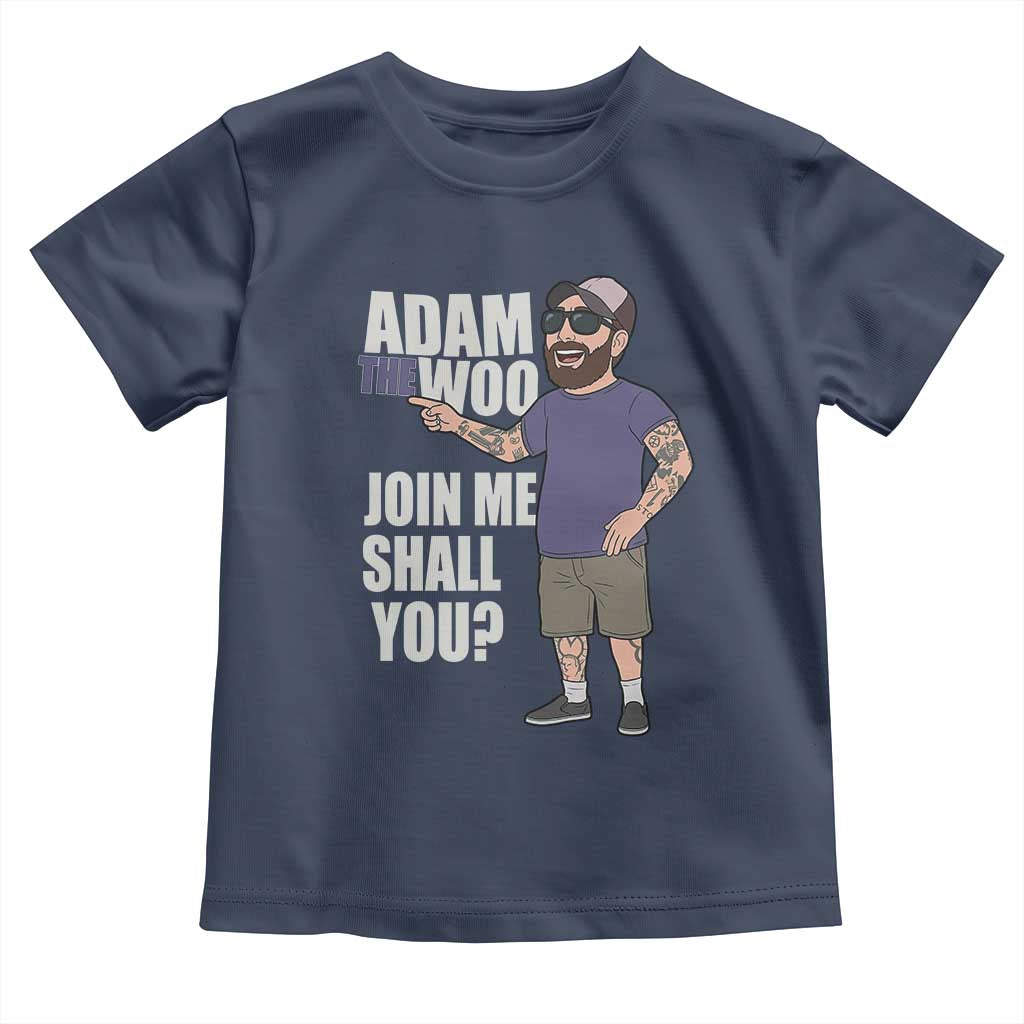Adam Inspired Graphic Toddler T Shirt The Woo Memorial Tribute Join Me Shall You TS02 Navy Print Your Wear