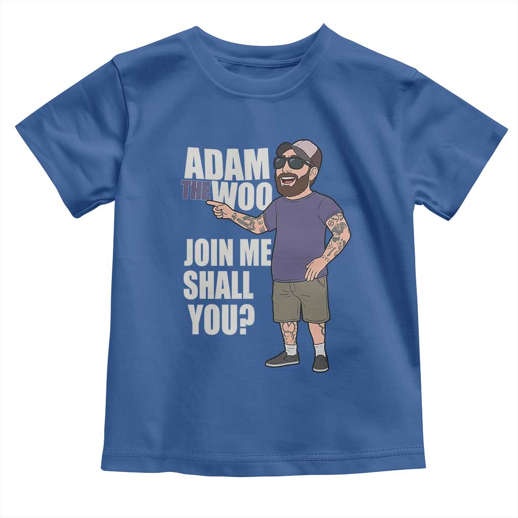 Adam Inspired Graphic Toddler T Shirt The Woo Memorial Tribute Join Me Shall You TS02 Royal Blue Print Your Wear
