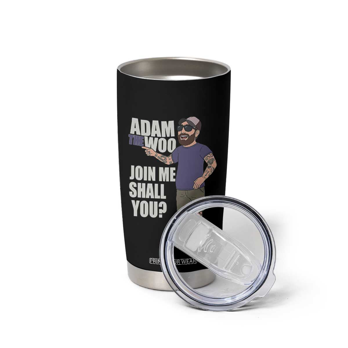 Adam Inspired Graphic Tumbler Cup The Woo Memorial Tribute Join Me Shall You TS02 Print Your Wear