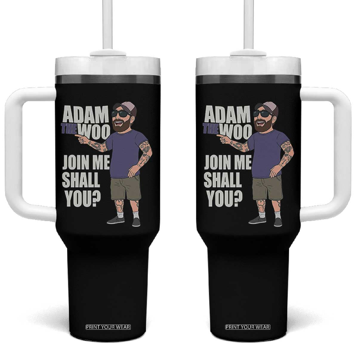 Adam Inspired Graphic Tumbler With Handle The Woo Memorial Tribute Join Me Shall You TS02 One Size: 40 oz Black Print Your Wear